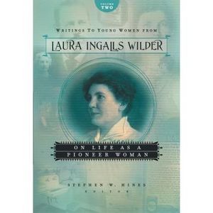 Writings to Young Women from Laura Ingalls Wilder, Volume Two: On Life as a Pion